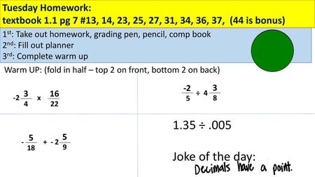 1.35 ÷ .005 Joke of the day: Tuesday Homework: