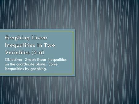 Graphing Linear Inequalities in Two Variables (5-6)