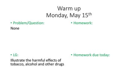 Warm up Monday, May 15th Problem/Question: None LG: