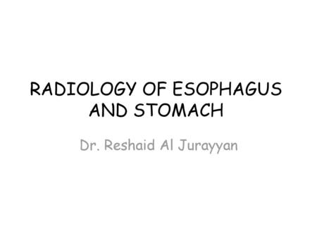 RADIOLOGY OF ESOPHAGUS AND STOMACH