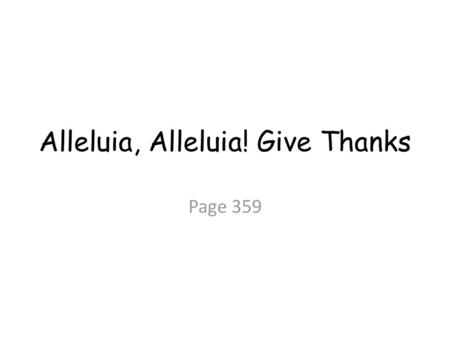 Alleluia, Alleluia! Give Thanks