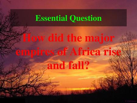 How did the major empires of Africa rise and fall?