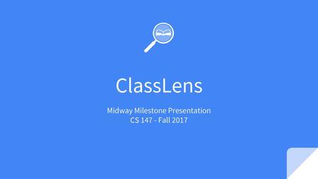 Midway Milestone Presentation CS Fall 2017