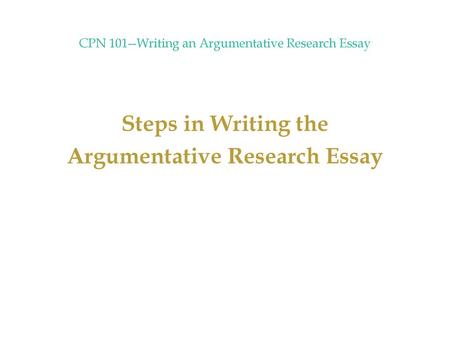 CPN 101--Writing an Argumentative Research Essay