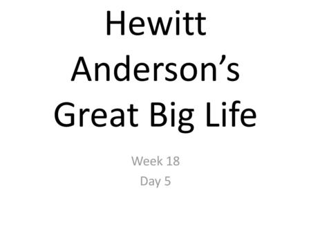 Hewitt Anderson’s Great Big Life