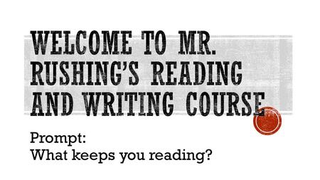 Welcome to Mr. Rushing’s Reading and Writing Course