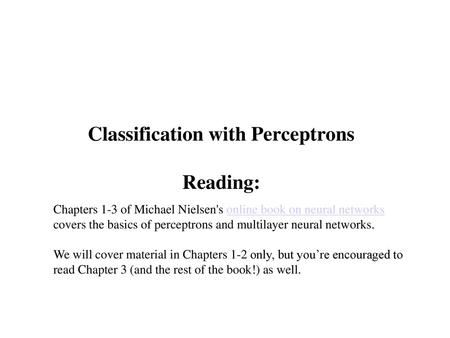 Classification with Perceptrons Reading: