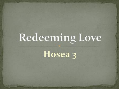 Redeeming Love Hosea 3.