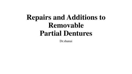 Repairs and Additions to Removable Partial Dentures