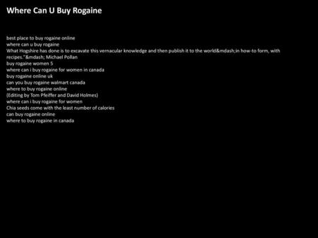 Where Can U Buy Rogaine best place to buy rogaine online where can u buy rogaine What Hogshire has done is to excavate this vernacular knowledge and then.