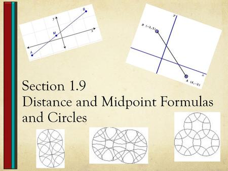 Section 1.9 Distance and Midpoint Formulas and Circles