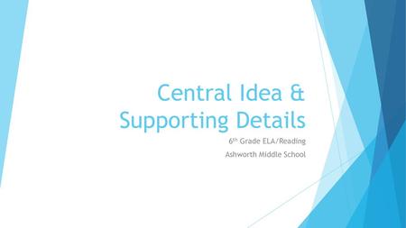 Central Idea & Supporting Details