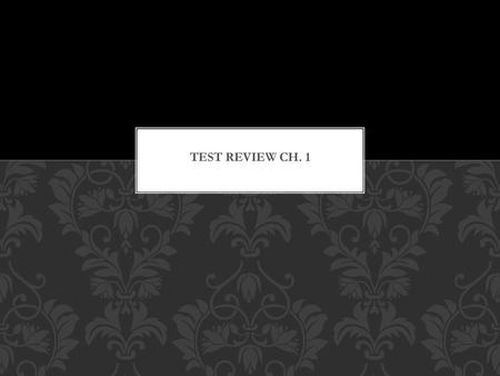 Test Review ch. 1.