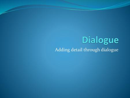 Adding detail through dialogue