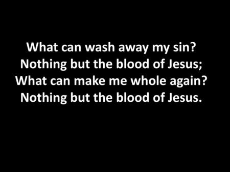 What can wash away my sin