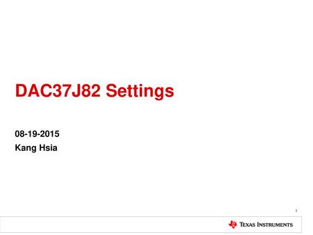 DAC37J82 Settings 08-19-2015 Kang Hsia.