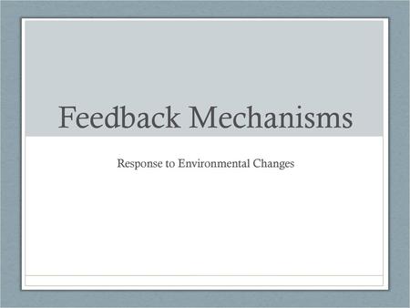 Response to Environmental Changes