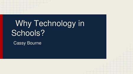 Why Technology in Schools?