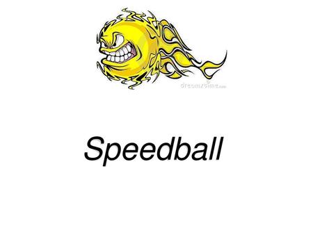 Speedball.