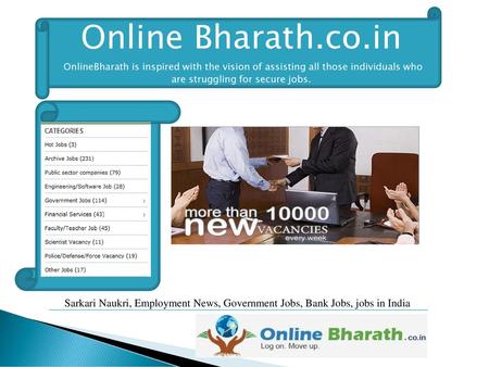 Online Bharath.co.in OnlineBharath is inspired with the vision of assisting all those individuals who are struggling for secure jobs. Sarkari Naukri,