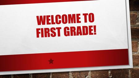 Welcome to First Grade!.