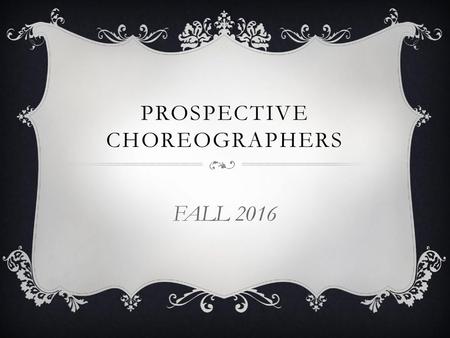 PROSPECTIVE CHOREOGRAPHERS