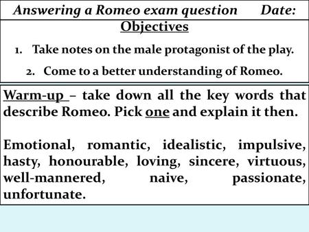 Answering a Romeo exam question Date: Objectives