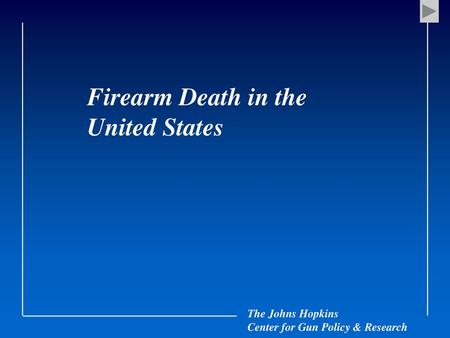 Firearm Death in the  United States