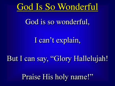 But I can say, “Glory Hallelujah!