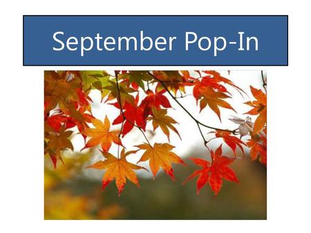 September Pop-In.