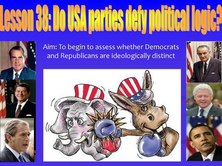 Lesson 38: Do USA parties defy political logic?