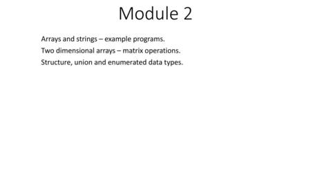 Module 2 Arrays and strings – example programs.