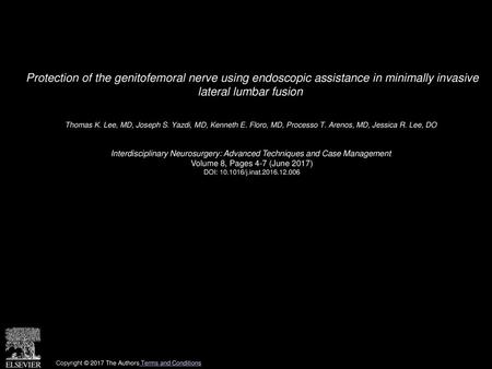 Protection of the genitofemoral nerve using endoscopic assistance in minimally invasive lateral lumbar fusion  Thomas K. Lee, MD, Joseph S. Yazdi, MD,