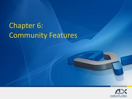 Chapter 6: Community Features.