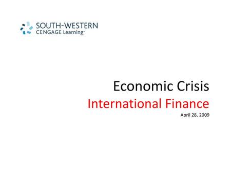 Economic Crisis International Finance April 28, 2009.