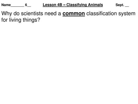 Name_______ 6__ Lesson 4B – Classifying Animals Sept. __