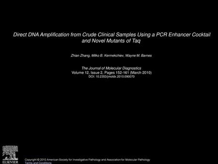 Direct DNA Amplification from Crude Clinical Samples Using a PCR Enhancer Cocktail and Novel Mutants of Taq  Zhian Zhang, Milko B. Kermekchiev, Wayne.