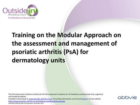 Training on the Modular Approach on the assessment and management of psoriatic arthritis (PsA) for dermatology units This PsA Assessment initiative is.