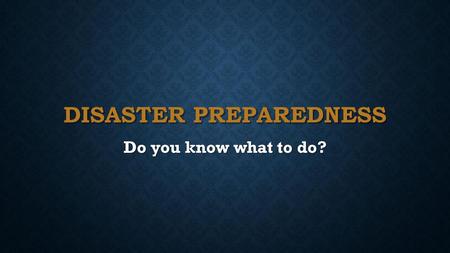 Disaster preparedness