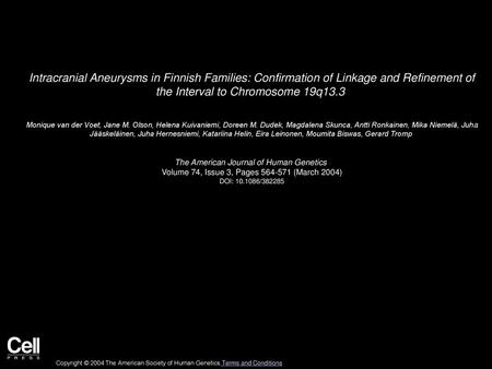 Intracranial Aneurysms in Finnish Families: Confirmation of Linkage and Refinement of the Interval to Chromosome 19q13.3  Monique van der Voet, Jane M.