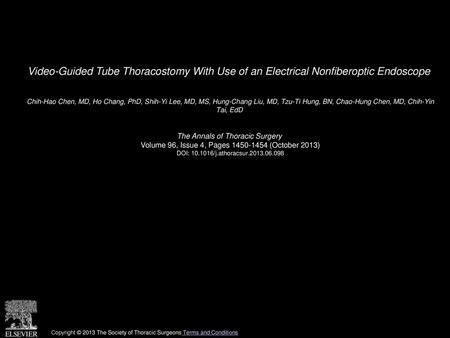 Video-Guided Tube Thoracostomy With Use of an Electrical Nonfiberoptic Endoscope  Chih-Hao Chen, MD, Ho Chang, PhD, Shih-Yi Lee, MD, MS, Hung-Chang Liu,