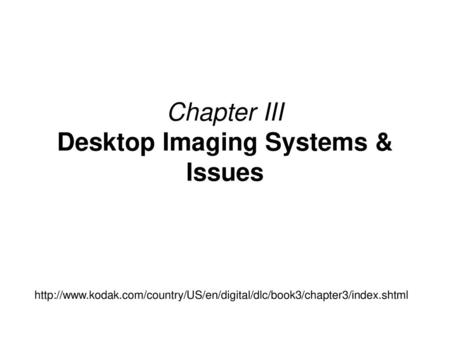 Chapter III Desktop Imaging Systems & Issues