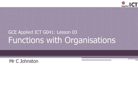 GCE Applied ICT G041: Lesson 03 Functions with Organisations