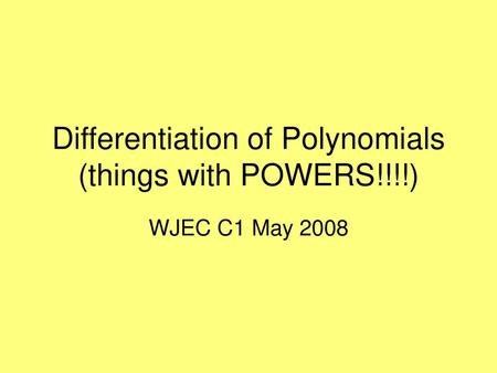 Differentiation of Polynomials (things with POWERS!!!!)