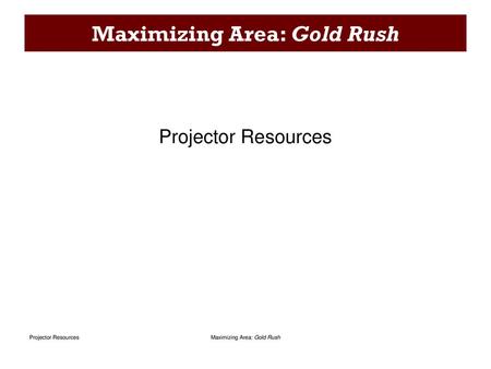 Maximizing Area: Gold Rush