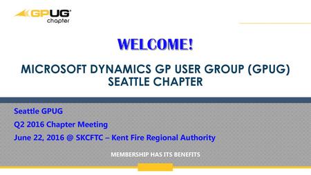 Welcome! Microsoft Dynamics gp user Group (Gpug) Seattle Chapter