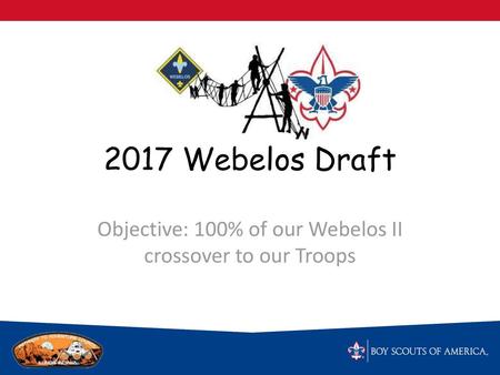 Objective: 100% of our Webelos II crossover to our Troops