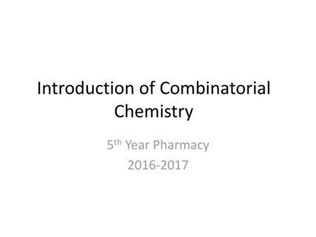 Introduction of Combinatorial Chemistry