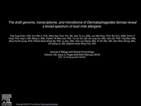 The draft genome, transcriptome, and microbiome of Dermatophagoides farinae reveal a broad spectrum of dust mite allergens  Ting-Fung Chan, PhD, Kun-Mei.