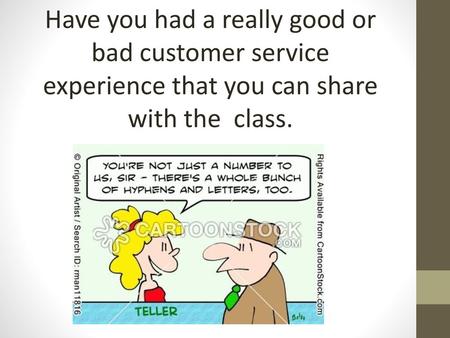 Customer Service The process of ensuring customer satisfaction with a product or service.